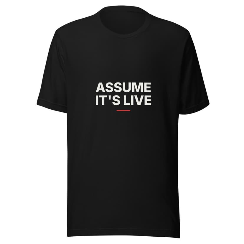 Assume It's Live