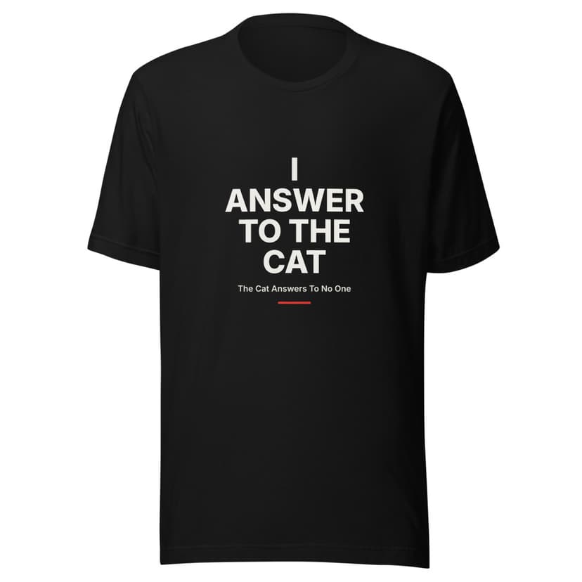I Answer to the Cat