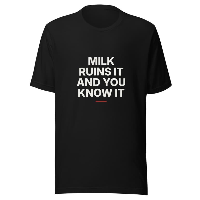Milk Ruins It and You Know It