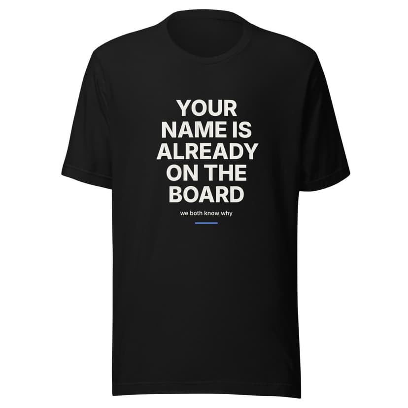 Your Name Is Already on the Board