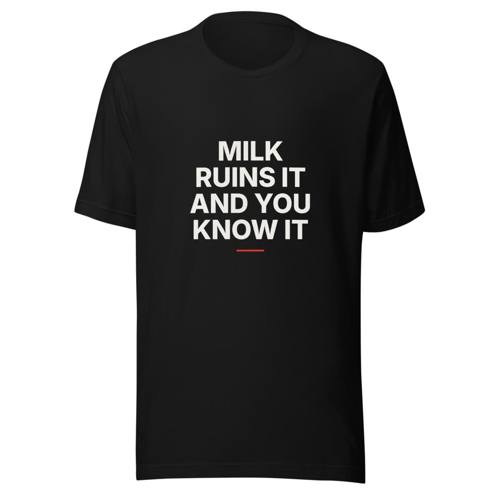Milk Ruins It and You Know It